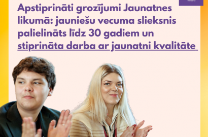 Apstiprināti grozījumi Jaunatnes likumā: jauniešu vecuma slieksnis palielināts līdz 30 gadiem un stiprināta darba ar jaunatni kvalitāte